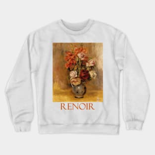 Vase of Gladiolas and Roses by Pierre-Auguste Renoir Crewneck Sweatshirt